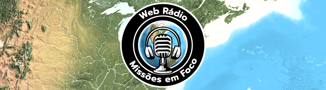 RADIO MISSOES EM FOCO - 24 horas no ar