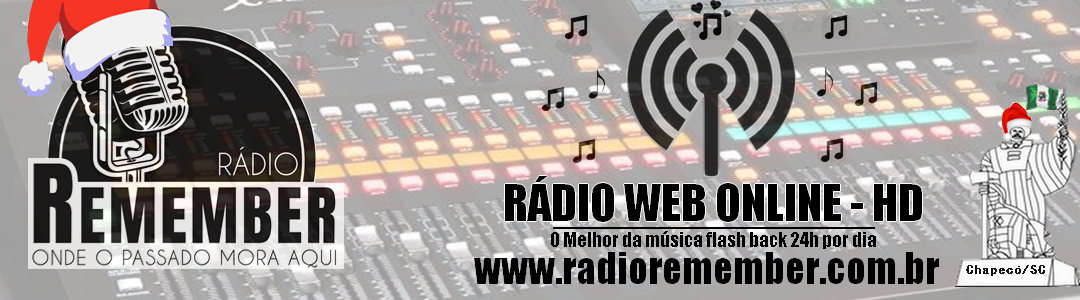 Rádio Remember 24 horas no ar. Onde o passado mora aqui. Chapecó- SC