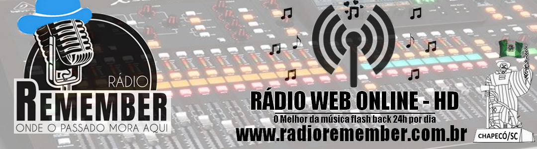 Rádio Remember 24 horas no ar. Onde o passado mora aqui. Chapecó- SC