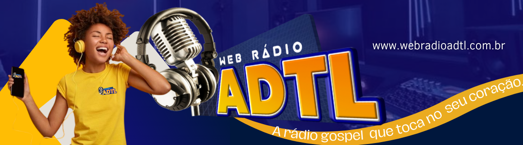 Web Rádio ADTL - 24 horas no ar