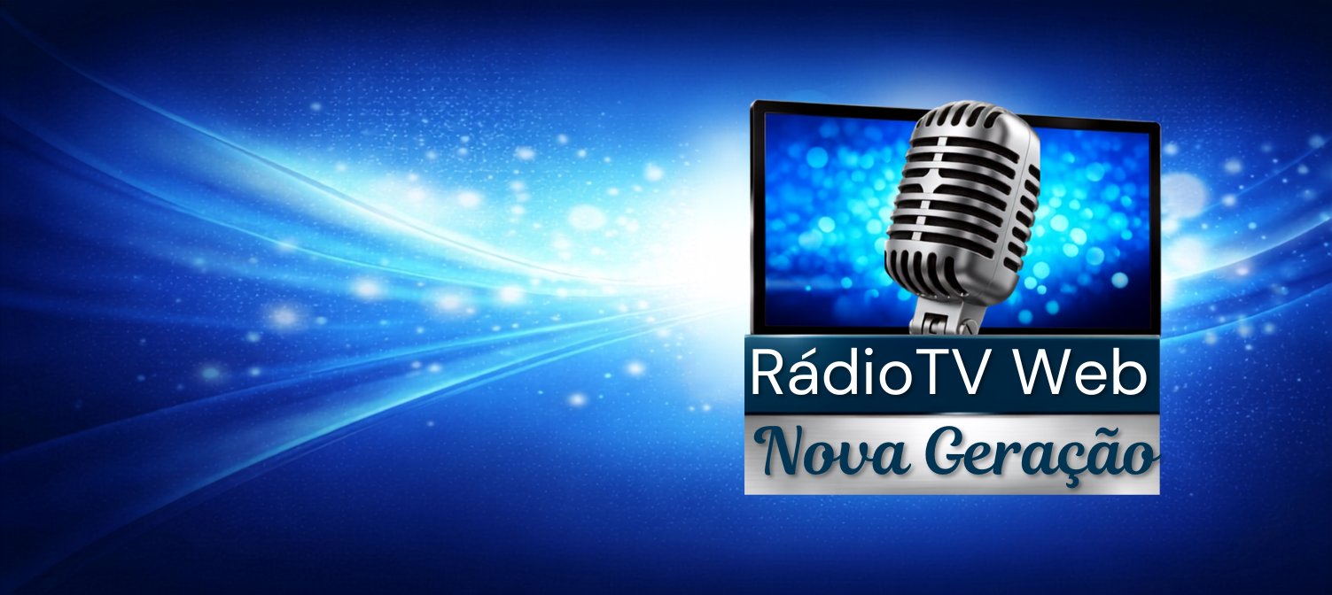 RÁDIO TV WEB NOVA GERAÇÃO 24 HORAS NO AR