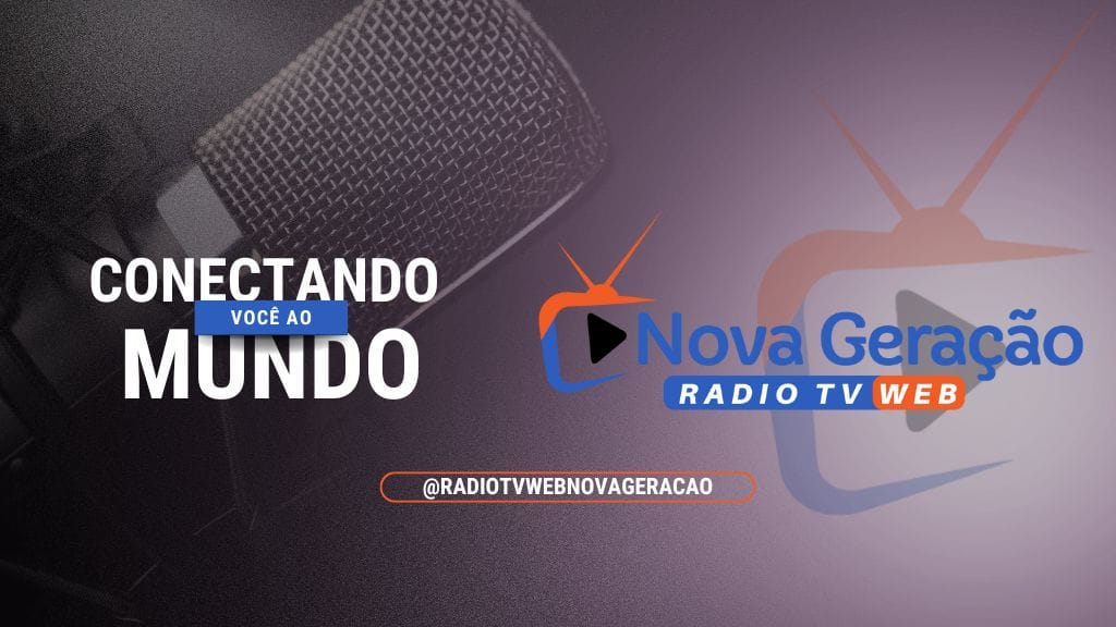 RÁDIO TV WEB NOVA GERAÇÃO 24 HORAS NO AR