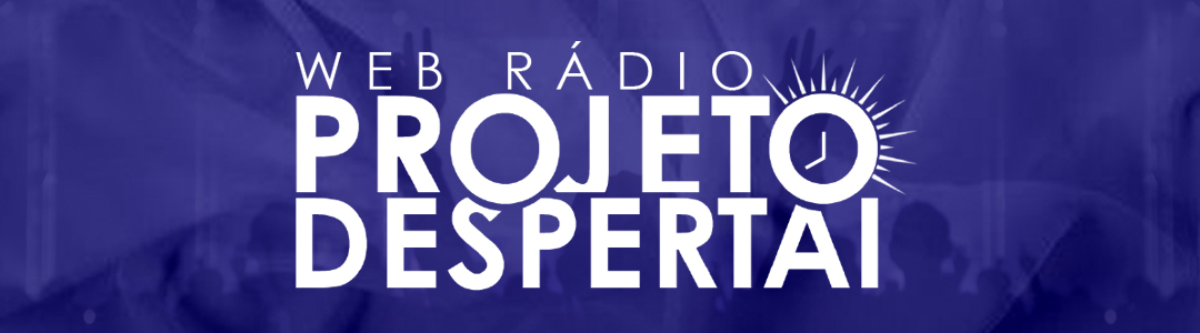  Web Rádio Projeto Despertai - 24 horas no ar